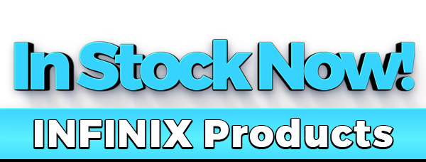 INFINIX PRODUCTS- IN STOCK NOW!