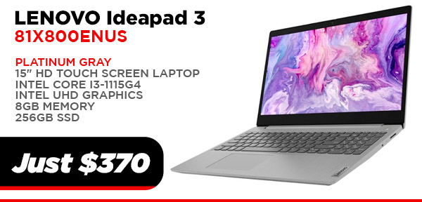 LENOVO 81X800ENUS 15" TOUCH i3-115G4 8GB-256GB $374.00