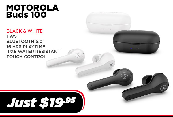 MOTO-BUDS085-BK Audio Motorola MOTO BUDS 085 TWS,BT5.0,16Hr,IPX5 ,Touch Control (UPC# 810036771887)-Black $ 19.95 MOTO-BUDS085-WH Audio Motorola MOTO BUDS 085 TWS,BT5.0,16Hr,IPX5 ,Touch Control (UPC# 810036771894)-White $ 19.95