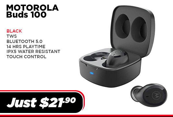 MOTO-BUDS100-BK Audio Motorola MOTO BUDS 100 TWS,BT5.0,14Hr,IPX5 ,Touch Control (UPC#810036771290)-Black $ 21.90