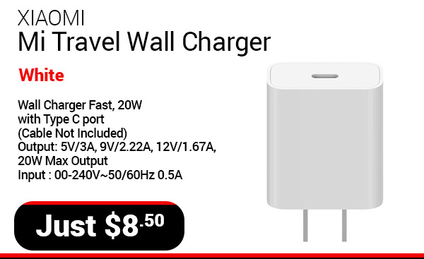 Mi Travel Wall Charger Fast, 20W, with Type C port (Cable Not Included) Output: 5V/3A, 9V/2.22A, 12V/1.67A, 20W Max Output Input : 00-240V~50/60Hz 0.5A 6934177742477 $ 8.50