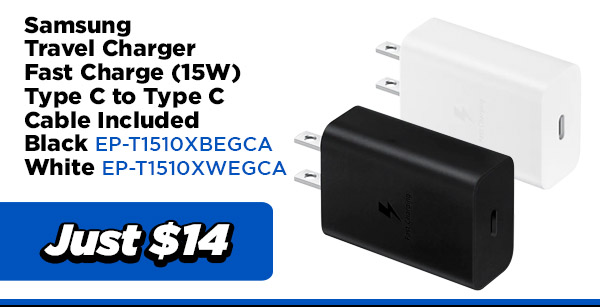 Samsung POWER EP-T1510XBEGCA Samsung Travel Charger Fast Charge (15W), Type C to Type C Cable Included- Black $14.00 Samsung POWER EP-T1510XWEGCA Samsung Travel Charger Fast Charge (15W), Type C to Type C Cable Included- White $14.00 